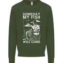 My Fish Will Come Funny Fishing Fisherman Mens Sweatshirt Jumper Forest Green
