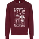 My Fish Will Come Funny Fishing Fisherman Mens Sweatshirt Jumper Maroon