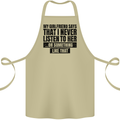My Girlfriend Says I Never Funny Slogan Cotton Apron 100% Organic Khaki