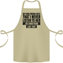 My Girlfriend Says I Never Funny Slogan Cotton Apron 100% Organic Khaki