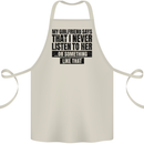 My Girlfriend Says I Never Funny Slogan Cotton Apron 100% Organic Natural