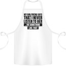 My Girlfriend Says I Never Funny Slogan Cotton Apron 100% Organic White