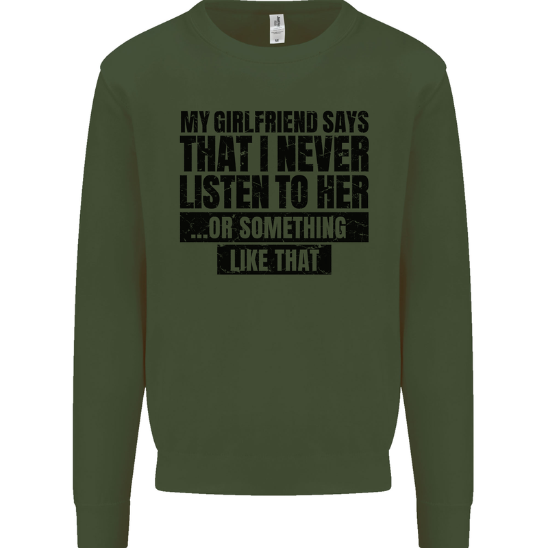 My Girlfriend Says I Never Funny Slogan Kids Sweatshirt Jumper Forest Green