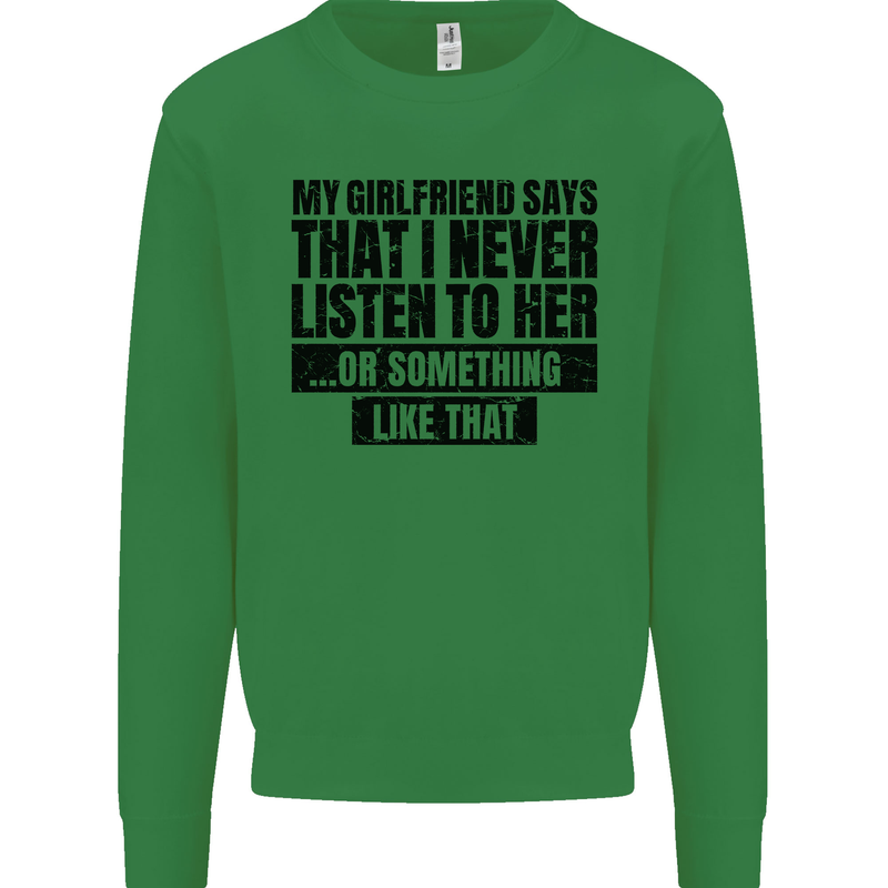 My Girlfriend Says I Never Funny Slogan Kids Sweatshirt Jumper Irish Green