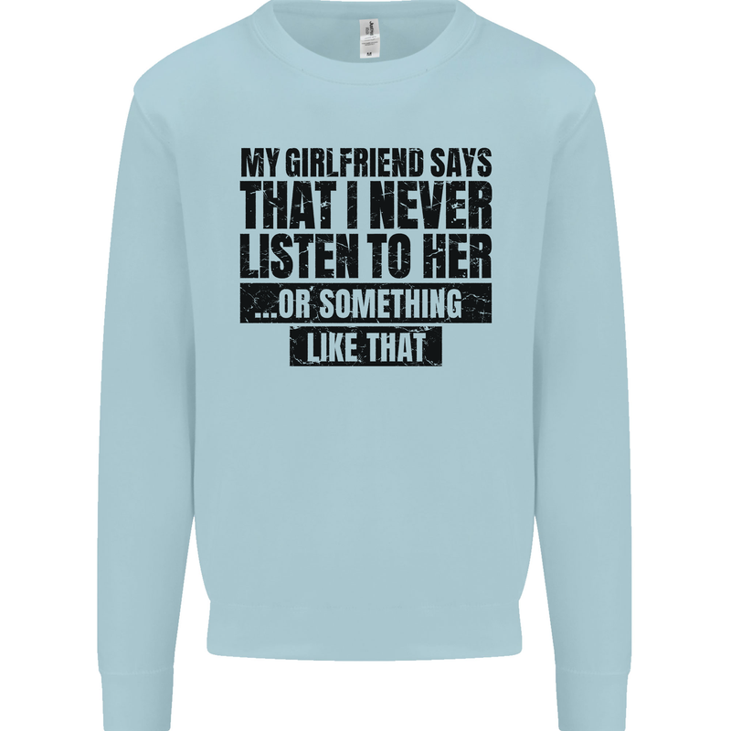 My Girlfriend Says I Never Funny Slogan Kids Sweatshirt Jumper Light Blue