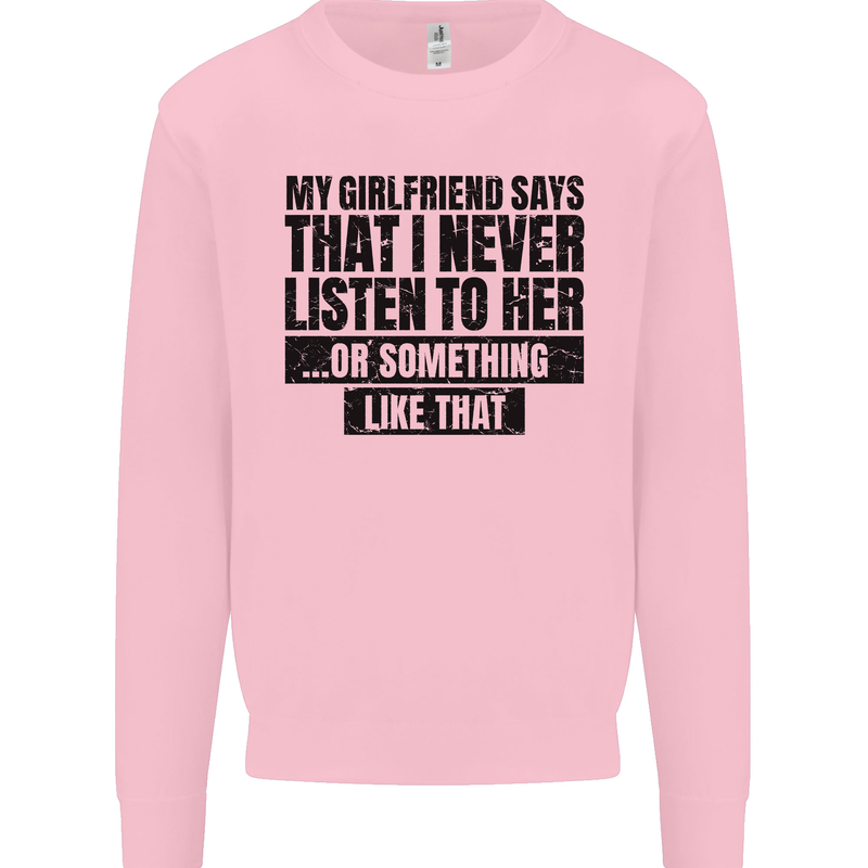 My Girlfriend Says I Never Funny Slogan Kids Sweatshirt Jumper Light Pink