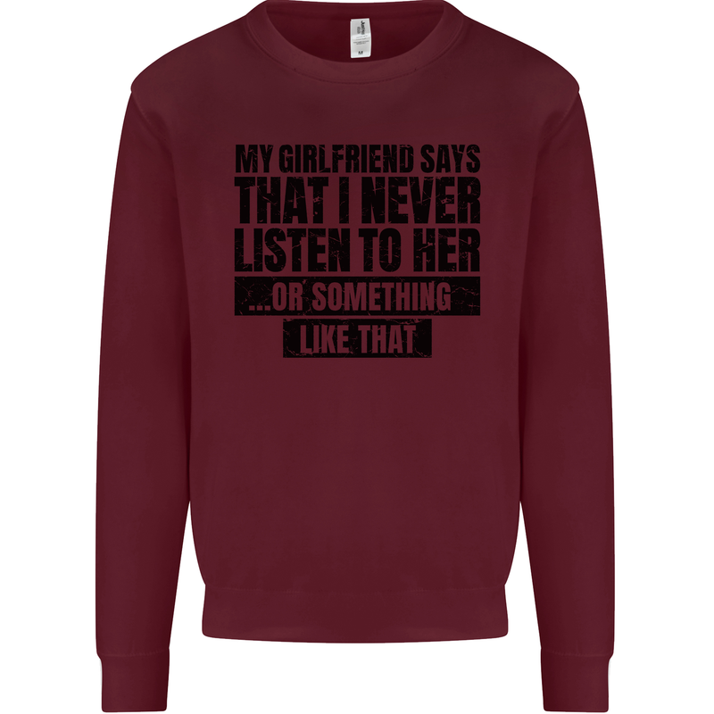 My Girlfriend Says I Never Funny Slogan Kids Sweatshirt Jumper Maroon