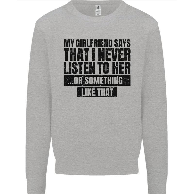 My Girlfriend Says I Never Funny Slogan Kids Sweatshirt Jumper Sports Grey