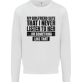 My Girlfriend Says I Never Funny Slogan Kids Sweatshirt Jumper White