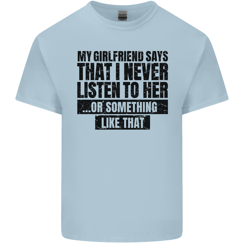My Girlfriend Says I Never Funny Slogan Kids T-Shirt Childrens Light Blue