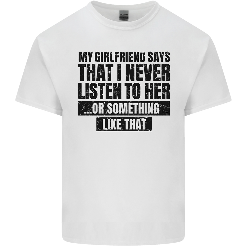 My Girlfriend Says I Never Funny Slogan Kids T-Shirt Childrens White