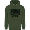 My Girlfriend Says I Never Funny Slogan Mens 80% Cotton Hoodie Forest Green
