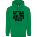 My Girlfriend Says I Never Funny Slogan Mens 80% Cotton Hoodie Irish Green