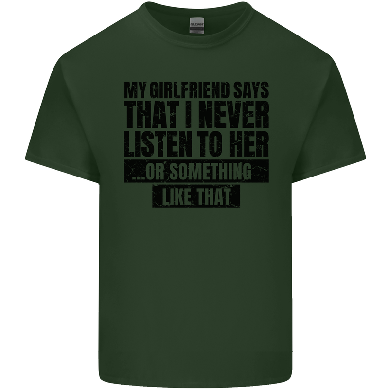 My Girlfriend Says I Never Funny Slogan Mens Cotton T-Shirt Tee Top Forest Green