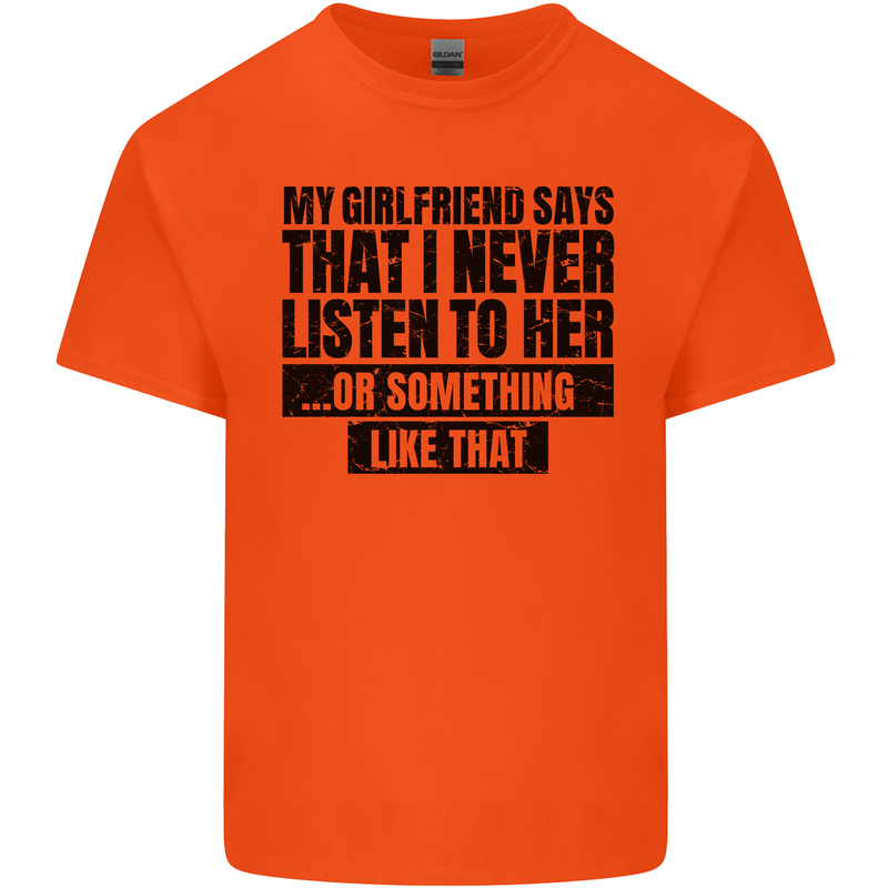 My Girlfriend Says I Never Funny Slogan Mens Cotton T-Shirt Tee Top Orange