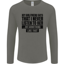 My Girlfriend Says I Never Funny Slogan Mens Long Sleeve T-Shirt Charcoal