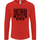 My Girlfriend Says I Never Funny Slogan Mens Long Sleeve T-Shirt Red