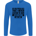 My Girlfriend Says I Never Funny Slogan Mens Long Sleeve T-Shirt Royal Blue