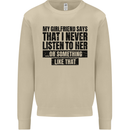 My Girlfriend Says I Never Funny Slogan Mens Sweatshirt Jumper Sand