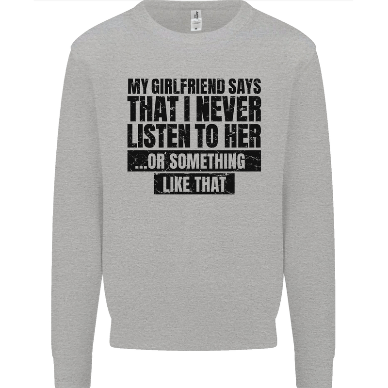 My Girlfriend Says I Never Funny Slogan Mens Sweatshirt Jumper Sports Grey