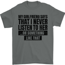 My Girlfriend Says I Never Funny Slogan Mens T-Shirt Cotton Gildan Charcoal