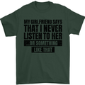 My Girlfriend Says I Never Funny Slogan Mens T-Shirt Cotton Gildan Forest Green
