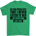 My Girlfriend Says I Never Funny Slogan Mens T-Shirt Cotton Gildan Irish Green