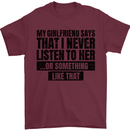 My Girlfriend Says I Never Funny Slogan Mens T-Shirt Cotton Gildan Maroon
