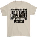 My Girlfriend Says I Never Funny Slogan Mens T-Shirt Cotton Gildan Sand