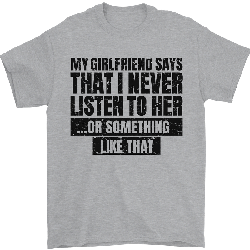 My Girlfriend Says I Never Funny Slogan Mens T-Shirt Cotton Gildan Sports Grey