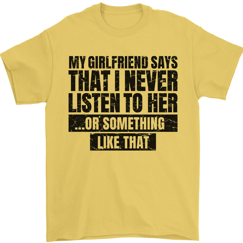 My Girlfriend Says I Never Funny Slogan Mens T-Shirt Cotton Gildan Yellow