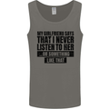 My Girlfriend Says I Never Funny Slogan Mens Vest Tank Top Charcoal