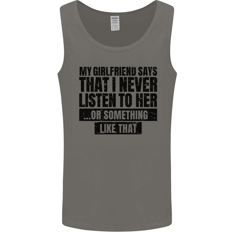 My Girlfriend Says I Never Funny Slogan Mens Vest Tank Top Charcoal