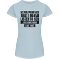 My Girlfriend Says I Never Funny Slogan Womens Petite Cut T-Shirt Light Blue