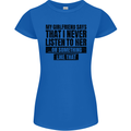 My Girlfriend Says I Never Funny Slogan Womens Petite Cut T-Shirt Royal Blue