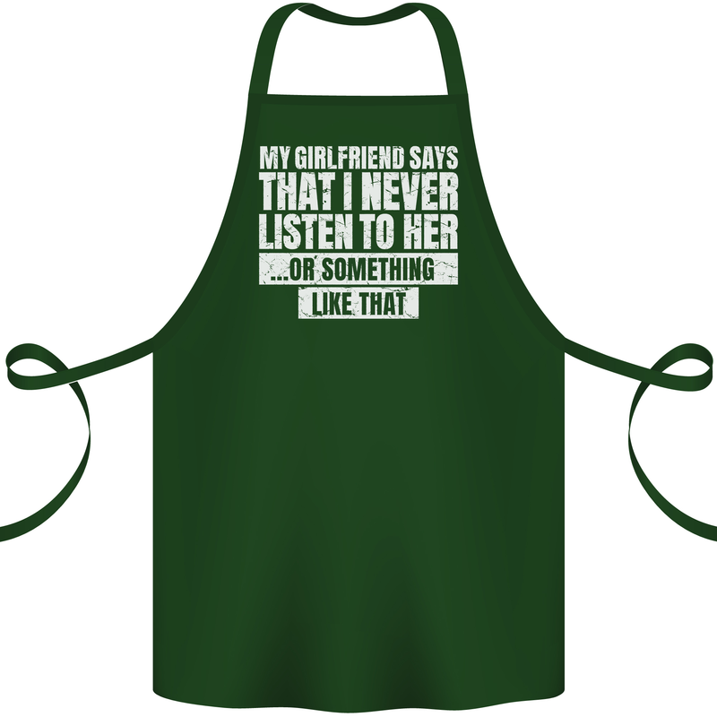 My Girlfriend Says I Never Listen Funny Cotton Apron 100% Organic Forest Green