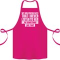 My Girlfriend Says I Never Listen Funny Cotton Apron 100% Organic Pink