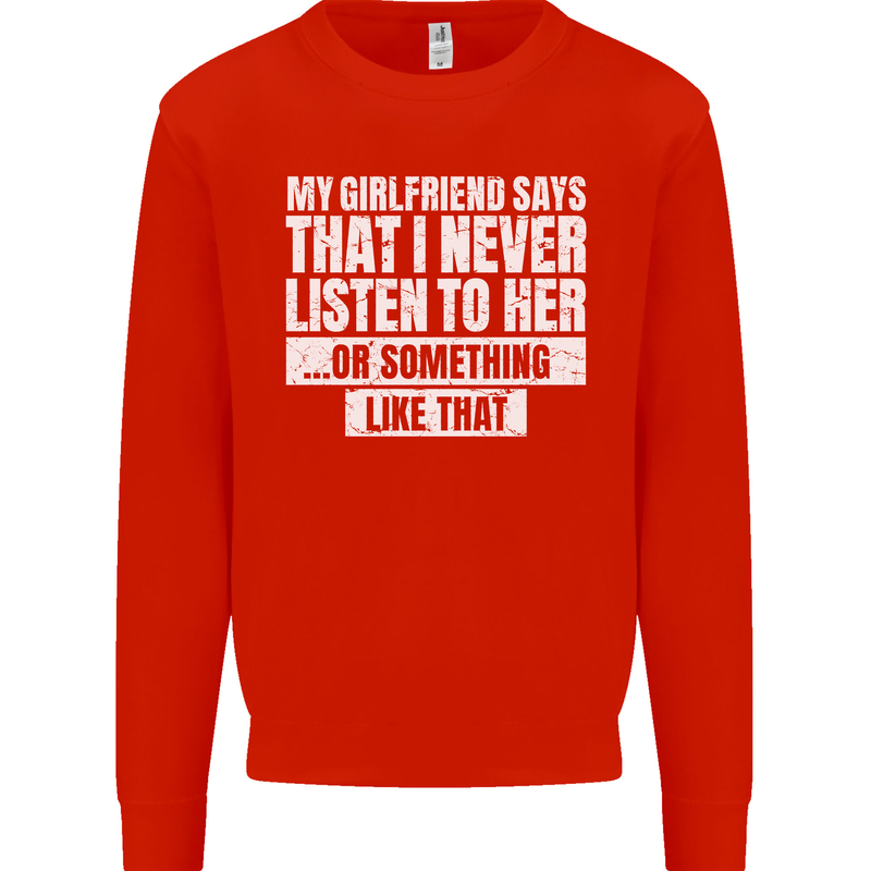 My Girlfriend Says I Never Listen Funny Kids Sweatshirt Jumper Bright Red