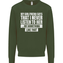 My Girlfriend Says I Never Listen Funny Kids Sweatshirt Jumper Forest Green