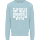 My Girlfriend Says I Never Listen Funny Kids Sweatshirt Jumper Light Blue