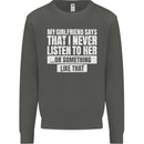 My Girlfriend Says I Never Listen Funny Kids Sweatshirt Jumper Storm Grey