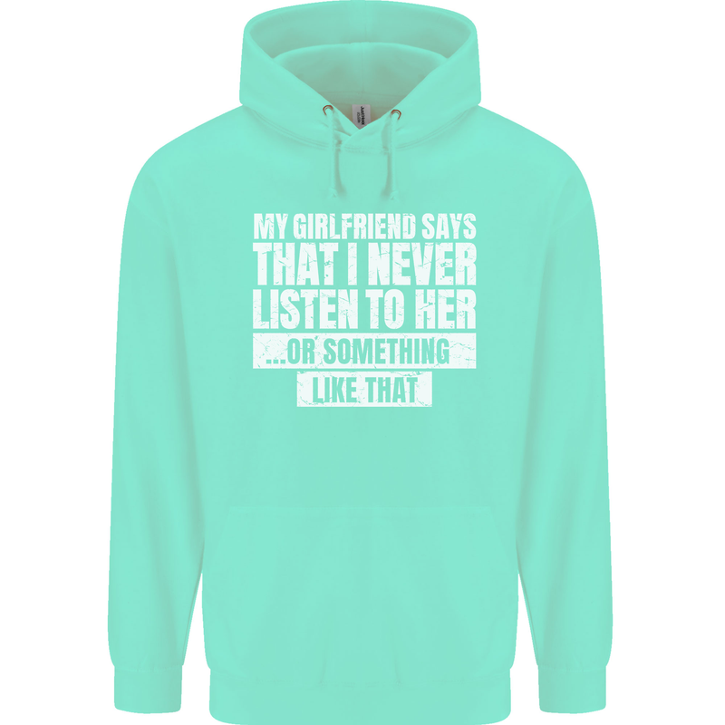 My Girlfriend Says I Never Listen Funny Mens 80% Cotton Hoodie Peppermint