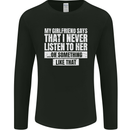 My Girlfriend Says I Never Listen Funny Mens Long Sleeve T-Shirt Black