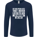 My Girlfriend Says I Never Listen Funny Mens Long Sleeve T-Shirt Navy Blue