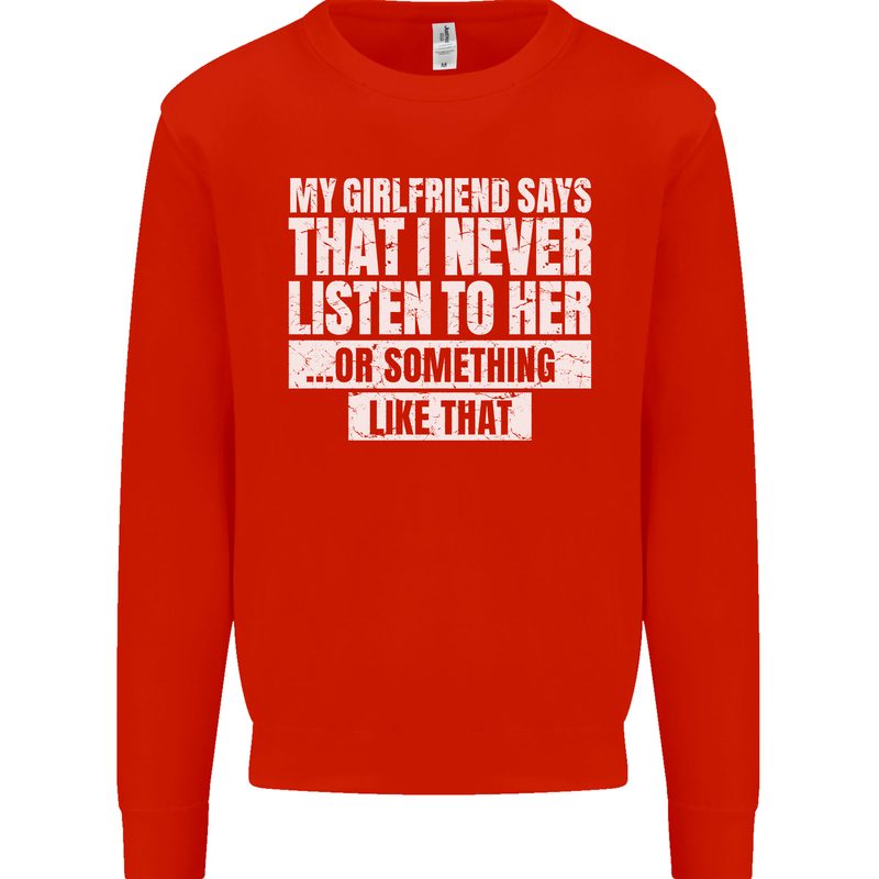 My Girlfriend Says I Never Listen Funny Mens Sweatshirt Jumper Bright Red