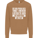 My Girlfriend Says I Never Listen Funny Mens Sweatshirt Jumper Caramel Latte