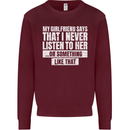 My Girlfriend Says I Never Listen Funny Mens Sweatshirt Jumper Maroon