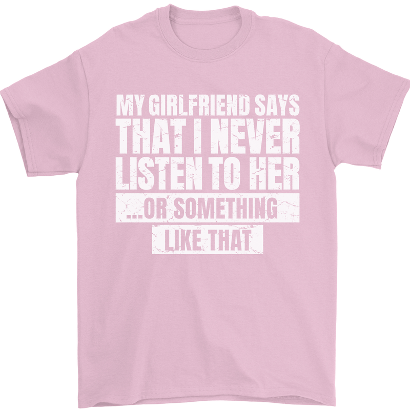 My Girlfriend Says I Never Listen Funny Mens T-Shirt Cotton Gildan Light Pink