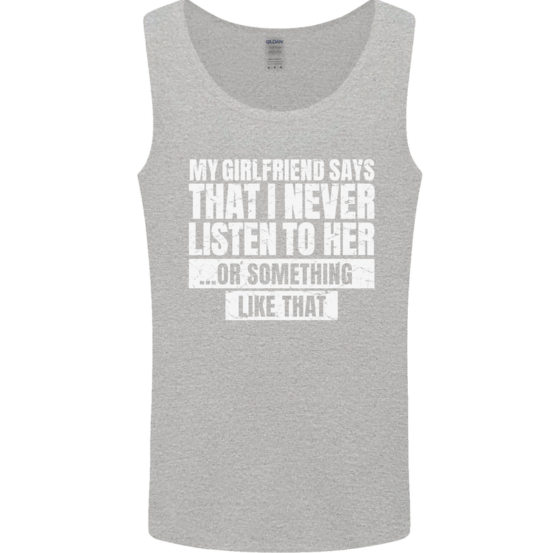 My Girlfriend Says I Never Listen Funny Mens Vest Tank Top Sports Grey