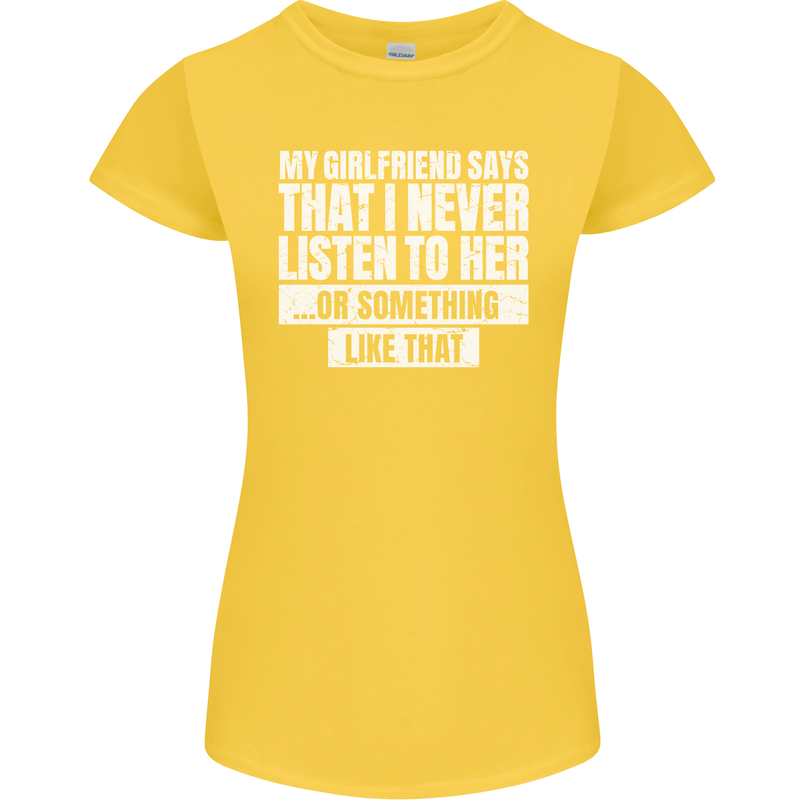 My Girlfriend Says I Never Listen Funny Womens Petite Cut T-Shirt Yellow